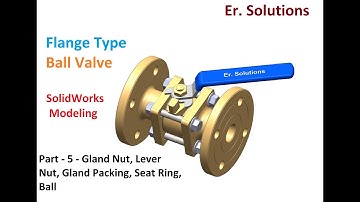 Solidworks tutorial ||  Flange Type Ball Valve In SolidWorks || Part 5 || Ball, Fastners, Seat Ring