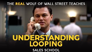 Understanding Looping | Free Sales Training Program | Sales School with Jordan Belfort