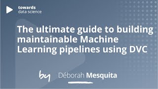 Famous The ultimate guide to building maintainable Machine Learning pipelines using DVC | DΓ©borah Mesquita Wealth