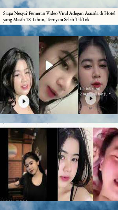 Siapa Nesya? Pemeran Video Viral Adegan Asusila di Hotel yang Masih 18 Tahun, Ternyata Seleb TikTok