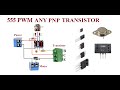 555 PWM Any PNP Transistors.