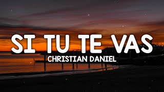 Christian Daniel - Si Tu Te Vas (Letra/Lyrics)