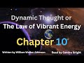 Dynamic Thought or The Law of Vibrant Energy - Chapter 10