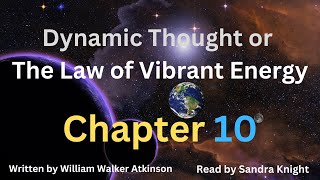 Dynamic Thought or The Law of Vibrant Energy - Chapter 10