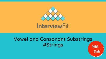 Vowel and Consonant Substrings | Interviewbit | Solution approach with code