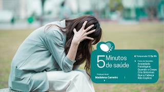 Ansiedade Fisiológica: Quando o Corpo Cria Sintomas Que a Cabeça Não Explica- 2ª Tem  Ep.30