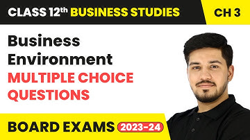 Business Environment - Multiple Choice Questions | Class 12 Business Studies Chapter 3 | CBSE 2024
