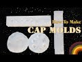 MAKING CAP MOLDS! + TaCrow Mold System and Cookie Cutter Method