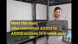 Meet the man, who converted AED15 to AED15 million in a week only