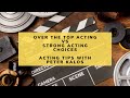 Over the top acting vs strong acting choices  acting tips with peter kalos