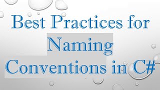 Best Practices for Naming Conventions in C#
