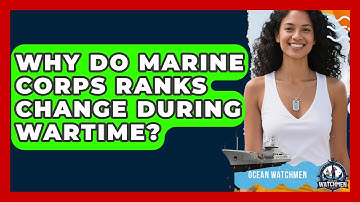 Why Do Marine Corps Ranks Change During Wartime? - Ocean Watchmen
