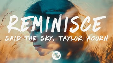Said The Sky - Reminisce (Lyrics) feat. Taylor Acorn