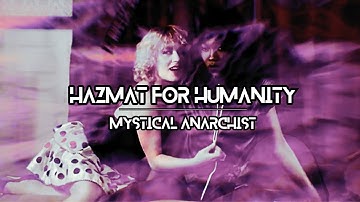 Hazmat For Humanity - Mystical Anarchist (Official Music Video)