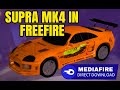 Supra MK4 in Free Fire 🔥 | Direct Mediafire Download Link! | #freefire #supramk4 #freefiremods