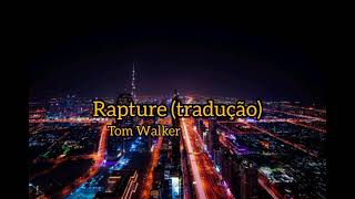 Rapture (Tradução) - Tom Walker