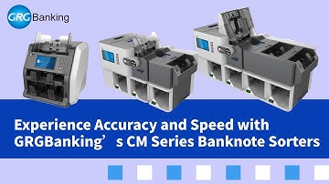 Experience Accuracy and Speed with GRGBanking’s CM Series Banknote Sorters