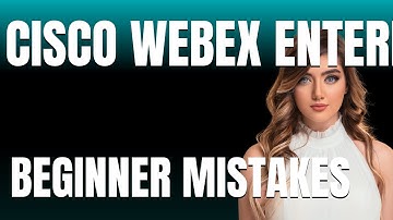 How to Use Cisco Webex Properly  Beginner Mistakes That Cost You