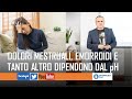 Cellulite, Osteoporosi, Emorroidi, Dolori Mestruali e tanto altro: dipende tutto dal pH