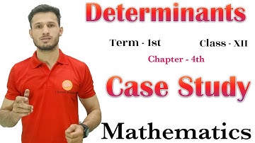 Case Study,Chap 4 (Determinants), Maths,Class 12, CBSE,Term 1