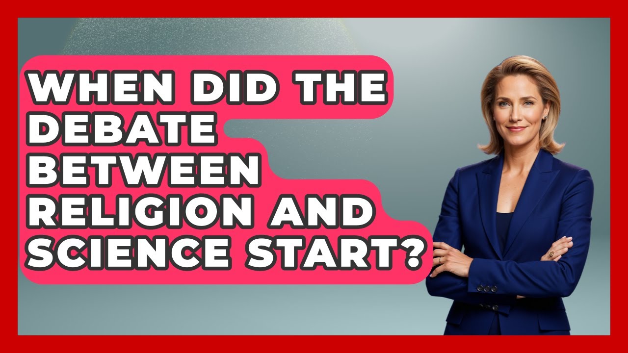 When Did the Debate Between Religion and Science Start? - Learn About Atheism