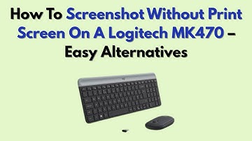 How To Screenshot Without Print Screen On A Logitech MK470 – Easy Alternatives