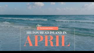 Visiting Hilton Head Island in April | What to Expect