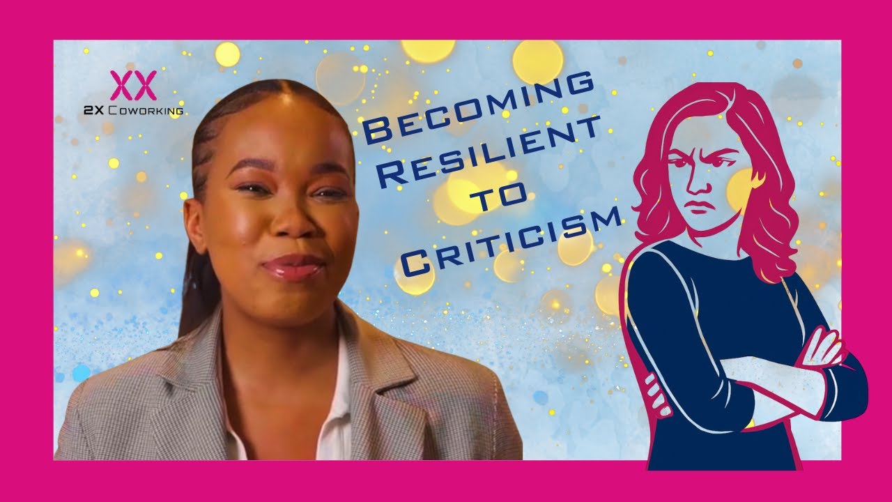 Becoming Resilient to Criticism​