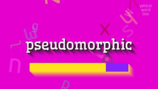 PSEUDOMORPHIC - HOW TO PRONOUNCE IT #pseudomorphic
