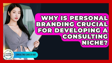 Why Is Personal Branding Crucial For Developing A Consulting Niche? - Consulting Career Hub