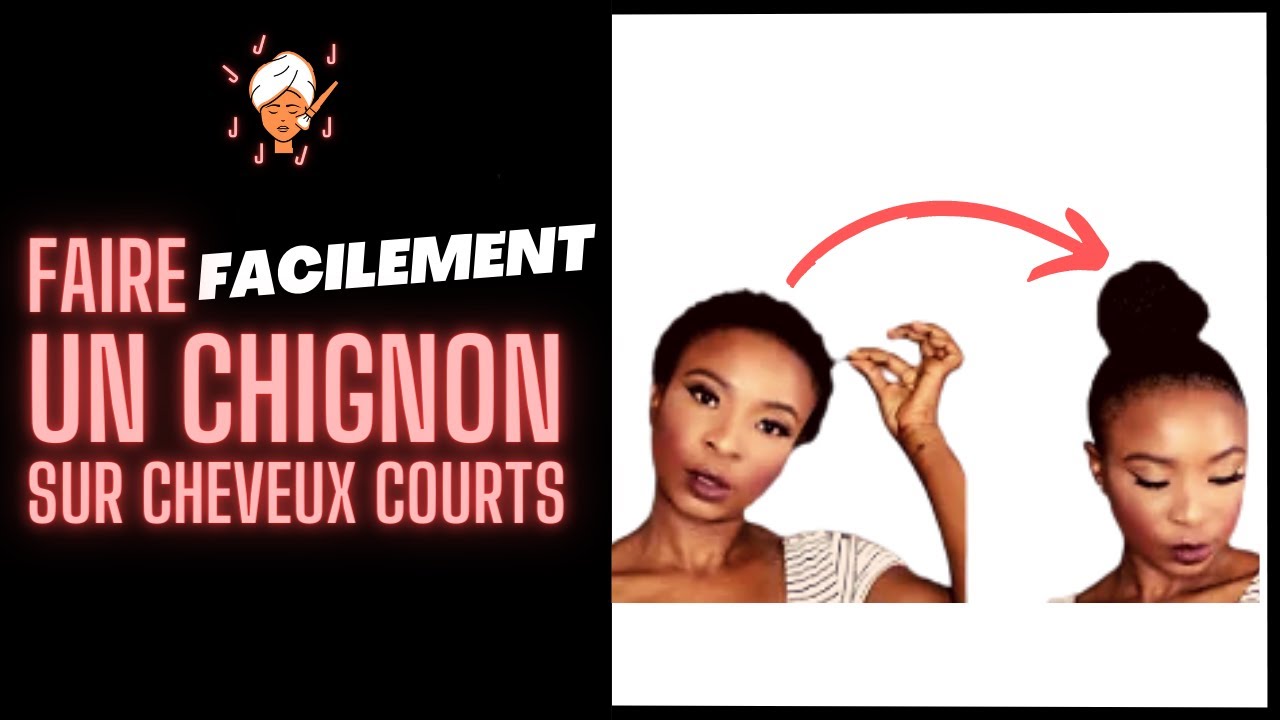 Comment faire facilement un CHIGNON HAUT avec des cheveux crépus courts