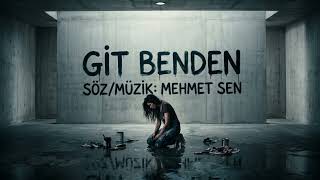 Git Benden Mehmet Sen 🎧