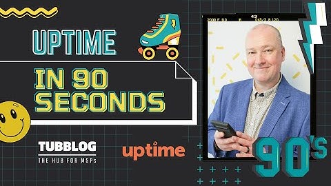 Uptime in 90 Seconds: The Future of MSP Growth & Automation