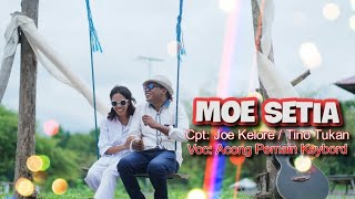 MOE SETIA- CIPTAAN JOE KELORE & TINO TUKAN, VOK, ACONG PEMAIN KEYBOARD,  MUSIC VIDEO,