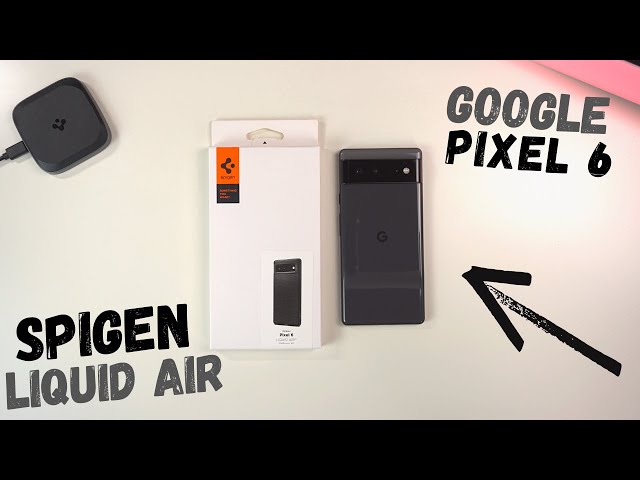 Google Pixel 6 Case Review: Spigen Liquid Air 