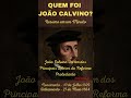 Quem Foi João Calvino - Resumo em um Minuto