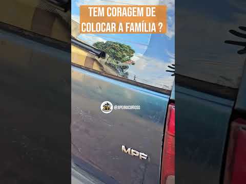 Ei, você tem coragem de colocar tua familia e sair na pista?