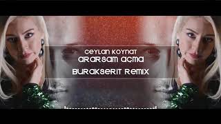 Ceylan Konak - Ararsam Açma (Burak Şerit Official Remix). Mp4. Resimi