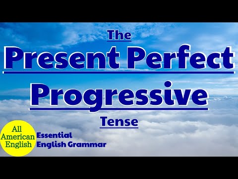 Present Perfect PROGRESSIVE/CONTINUOUS Tense | Essential English Grammar | All American English