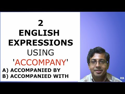 ENGLISH PHRASES USING 'ACCOMPANY' || ACCOMPANIED BY, ACCOMPANIED WITH || MEANING & USE