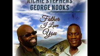 Richie Stephens & George Nooks Father i love you