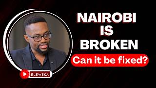 How Nairobi’s Urban Design Shapes Poverty, Wealth & Opportunity | James Gachanja | ELEWEKA