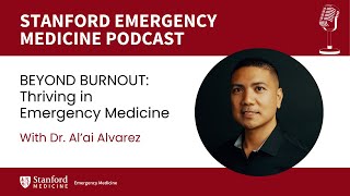 Stanford EM Podcast Episode 1- Wellness & Belonging with Dr. Al'ai Alvarez (2025)