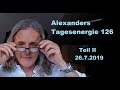 Alexanders Tagesenergie 126 - Teil 2/2 |  27.7.2019