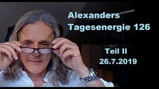 Alexanders Tagesenergie 126 - Teil 2/2 |  27.7.2019