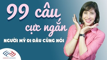 Langmaster - 99 câu cực ngắn người Mỹ "đi đâu cũng nói" [Học tiếng Anh giao tiếp cơ bản #2]