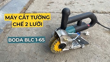Chế máy cắt rãnh tường 2 lưỡi boda blc1-65 | Liệu có phù hợp với công việc của anh em ?