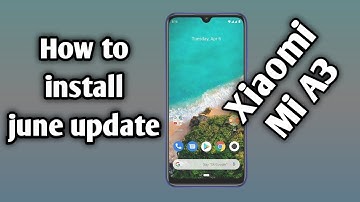 Mi A3 june update | install june update in Mi A3