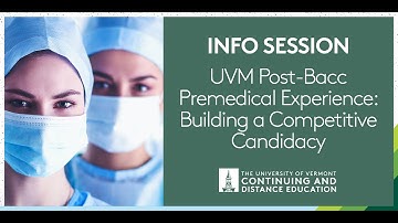 UVM Post-Bacc Premedical Experience: Building a Competitive Candidacy Info Session
