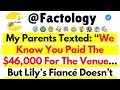 My Parents Texted: “We Know You Paid The $46,000 For The Venue... But Lily’s Fiancé Doesn’t Want...